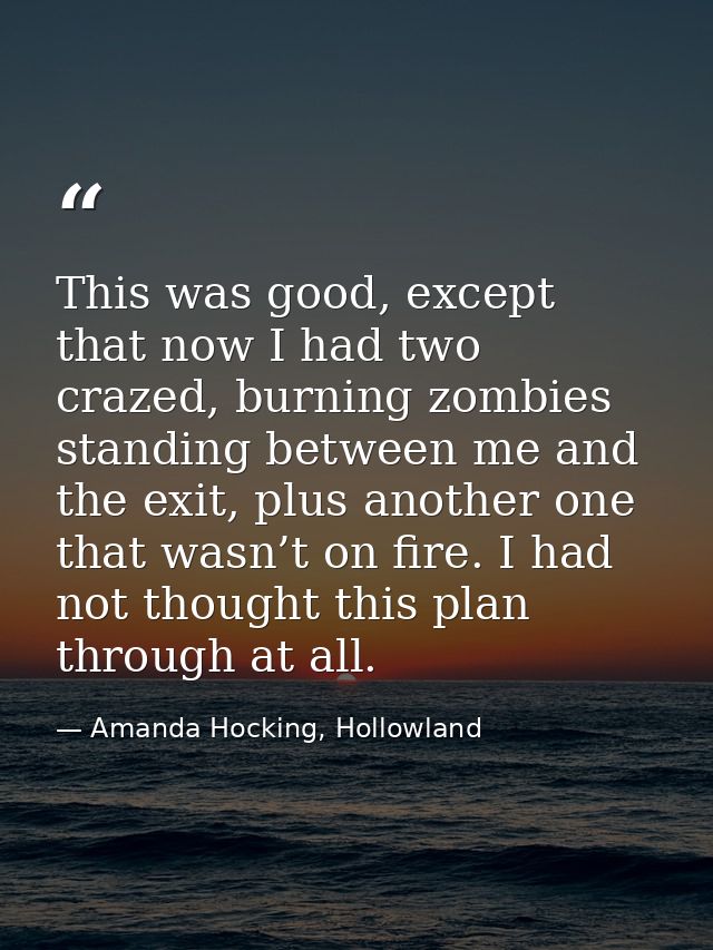 This was good, except that now I had two crazed, burning zombies standing between me and the exit, plus another one that — Amanda Hocking, Hollowland