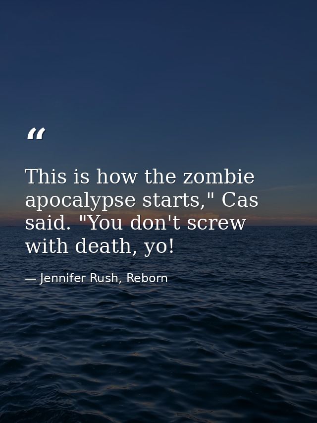 This is how the zombie apocalypse starts," Cas said. "You don't screw with death, yo! — Jennifer Rush, Reborn