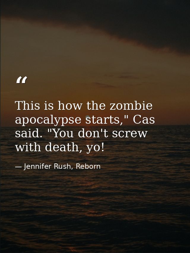 This is how the zombie apocalypse starts," Cas said. "You don't screw with death, yo! — Jennifer Rush, Reborn