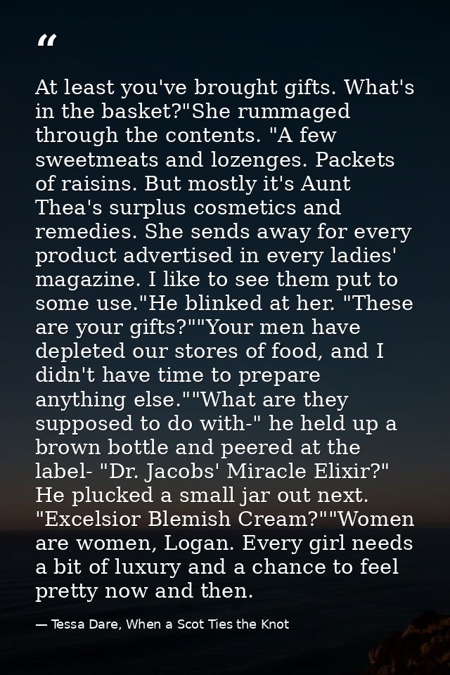 At least you've brought gifts. What's in the basket?"She rummaged through the contents. "A few sweetmeats and lozenges.  — Tessa Dare, When a Scot Ties the Knot