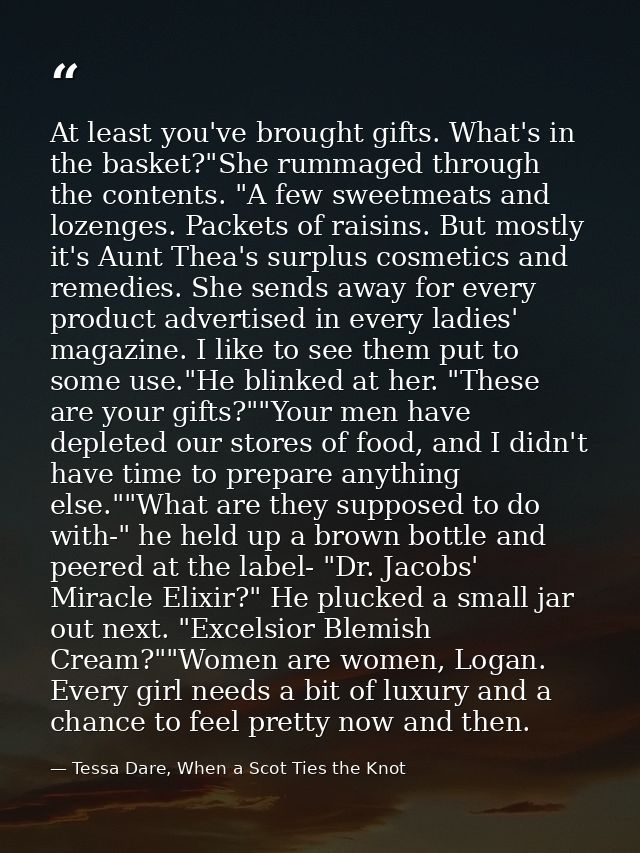 At least you've brought gifts. What's in the basket?"She rummaged through the contents. "A few sweetmeats and lozenges.  — Tessa Dare, When a Scot Ties the Knot