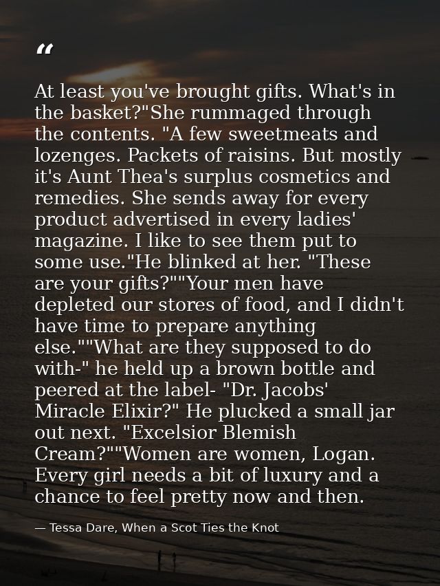 At least you've brought gifts. What's in the basket?"She rummaged through the contents. "A few sweetmeats and lozenges.  — Tessa Dare, When a Scot Ties the Knot