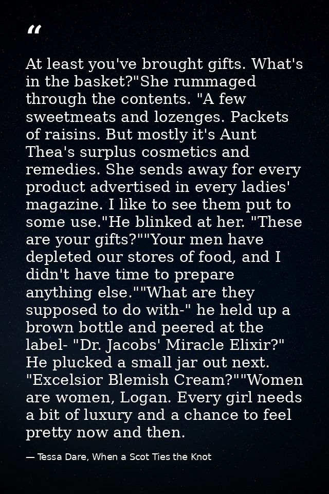 At least you've brought gifts. What's in the basket?"She rummaged through the contents. "A few sweetmeats and lozenges.  — Tessa Dare, When a Scot Ties the Knot