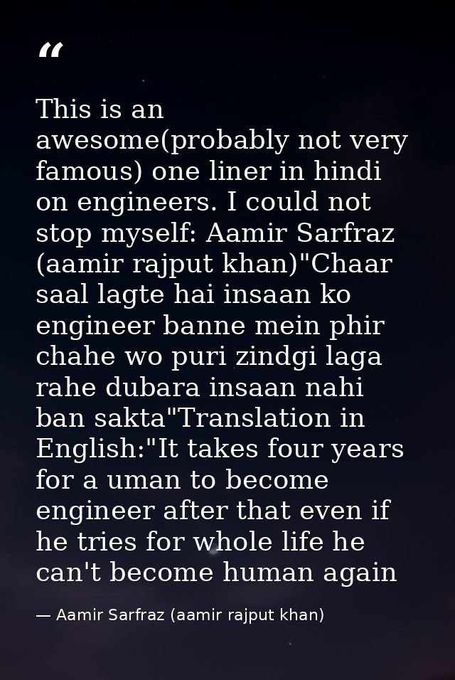 This is an awesome(probably not very famous) one liner in hindi on engineers. I could not stop myself: Aamir Sarfraz (aa — Aamir Sarfraz (aamir rajput khan)