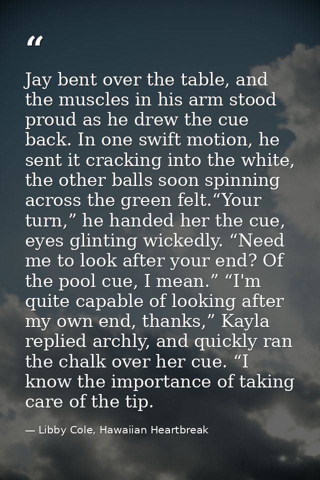 Jay bent over the table, and the muscles in his arm stood proud as he drew the cue back. In one swift motion, he sent it — Libby Cole, Hawaiian Heartbreak