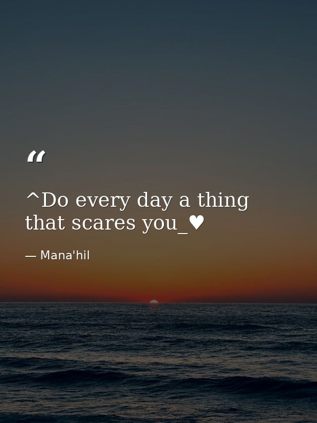 ^Do every day a thing that scares you_♥ — Mana'hil
