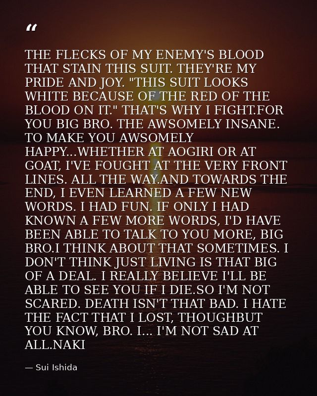 THE FLECKS OF MY ENEMY'S BLOOD THAT STAIN THIS SUIT. THEY'RE MY PRIDE AND JOY. "THIS SUIT LOOKS WHITE BECAUSE OF THE RED — Sui Ishida