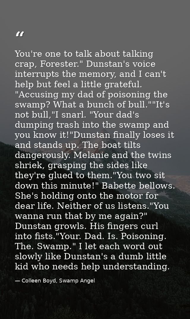 You're one to talk about talking crap, Forester." Dunstan's voice interrupts the memory, and I can't help but feel a lit — Colleen Boyd, Swamp Angel