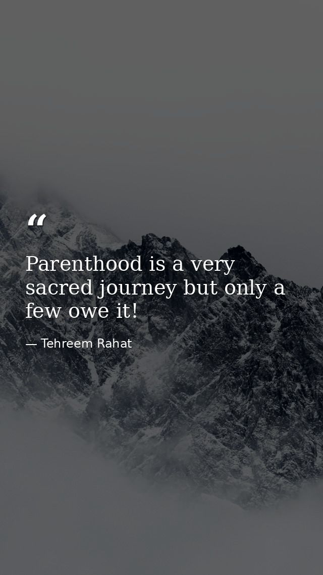 Parenthood is a very sacred journey but only a few owe it! — Tehreem Rahat