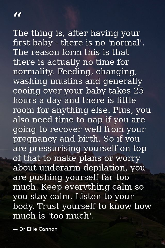 The thing is, after having your first baby - there is no 'normal'. The reason form this is that there is actually no tim — Dr Ellie Cannon