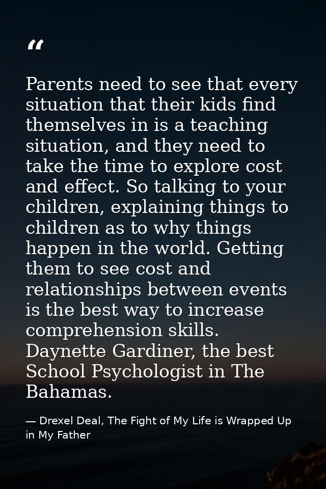 Parents need to see that every situation that their kids find themselves in is a teaching situation, and they need to ta — Drexel Deal, The Fight of My Life is Wrapped Up in My Father
