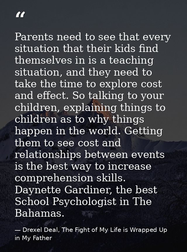Parents need to see that every situation that their kids find themselves in is a teaching situation, and they need to ta — Drexel Deal, The Fight of My Life is Wrapped Up in My Father