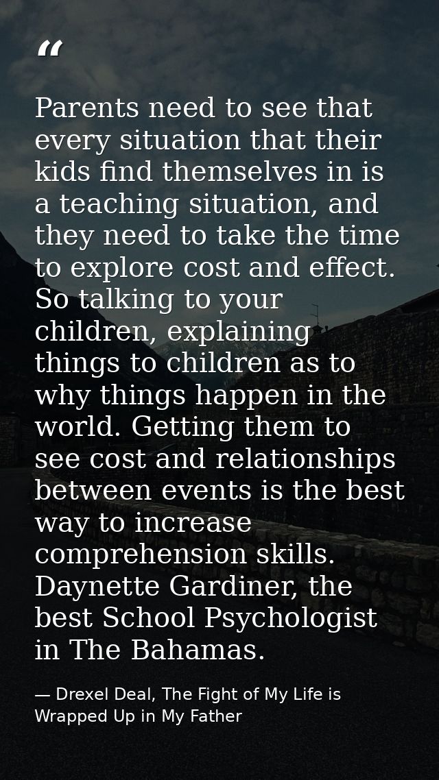 Parents need to see that every situation that their kids find themselves in is a teaching situation, and they need to ta — Drexel Deal, The Fight of My Life is Wrapped Up in My Father