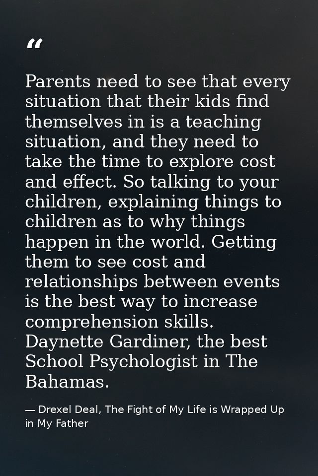 Parents need to see that every situation that their kids find themselves in is a teaching situation, and they need to ta — Drexel Deal, The Fight of My Life is Wrapped Up in My Father
