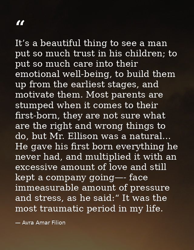 It’s a beautiful thing to see a man put so much trust in his children; to put so much care into their emotional well-bei — Avra Amar Filion
