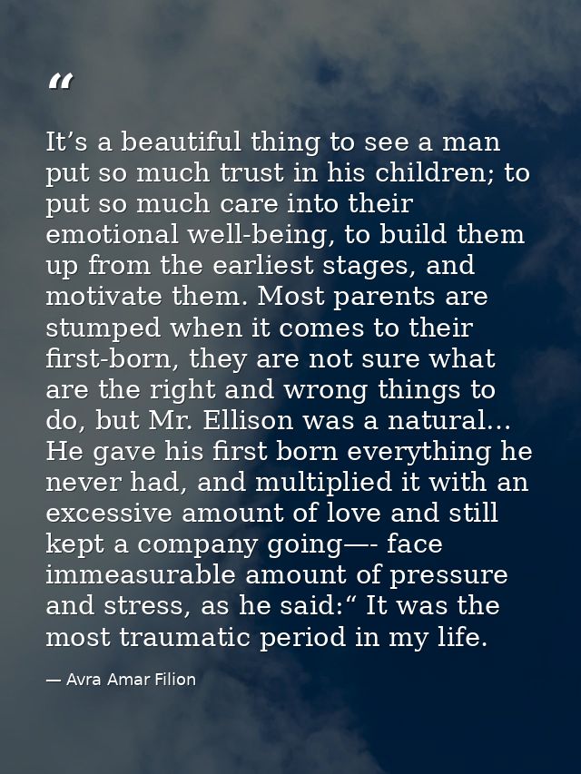 It’s a beautiful thing to see a man put so much trust in his children; to put so much care into their emotional well-bei — Avra Amar Filion
