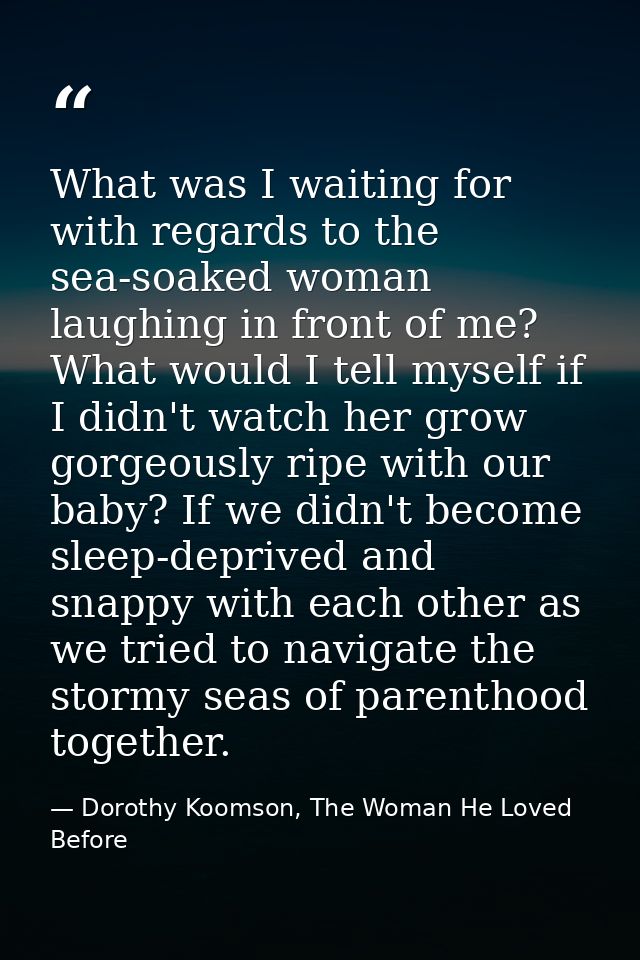 What was I waiting for with regards to the sea-soaked woman laughing in front of me? What would I tell myself if I didn' — Dorothy Koomson, The Woman He Loved Before
