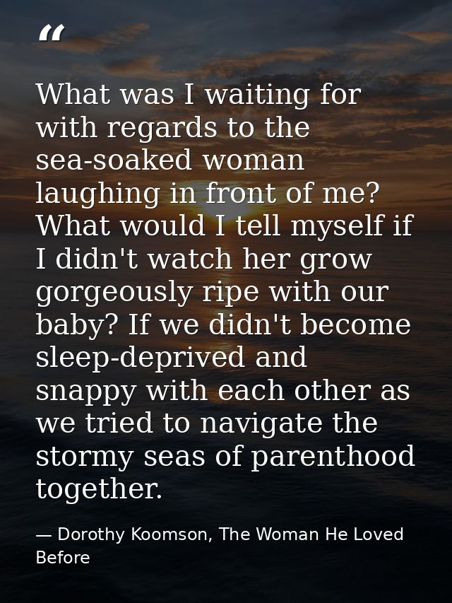 What was I waiting for with regards to the sea-soaked woman laughing in front of me? What would I tell myself if I didn' — Dorothy Koomson, The Woman He Loved Before