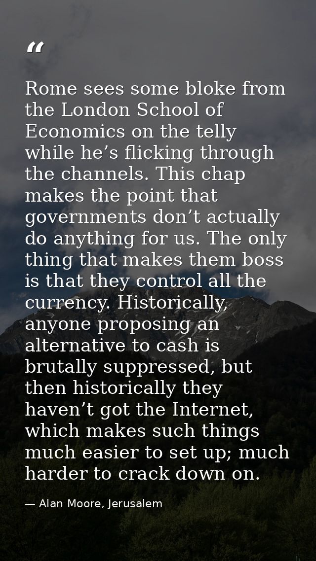 Rome sees some bloke from the London School of Economics on the telly while he’s flicking through the channels. This cha — Alan Moore, Jerusalem