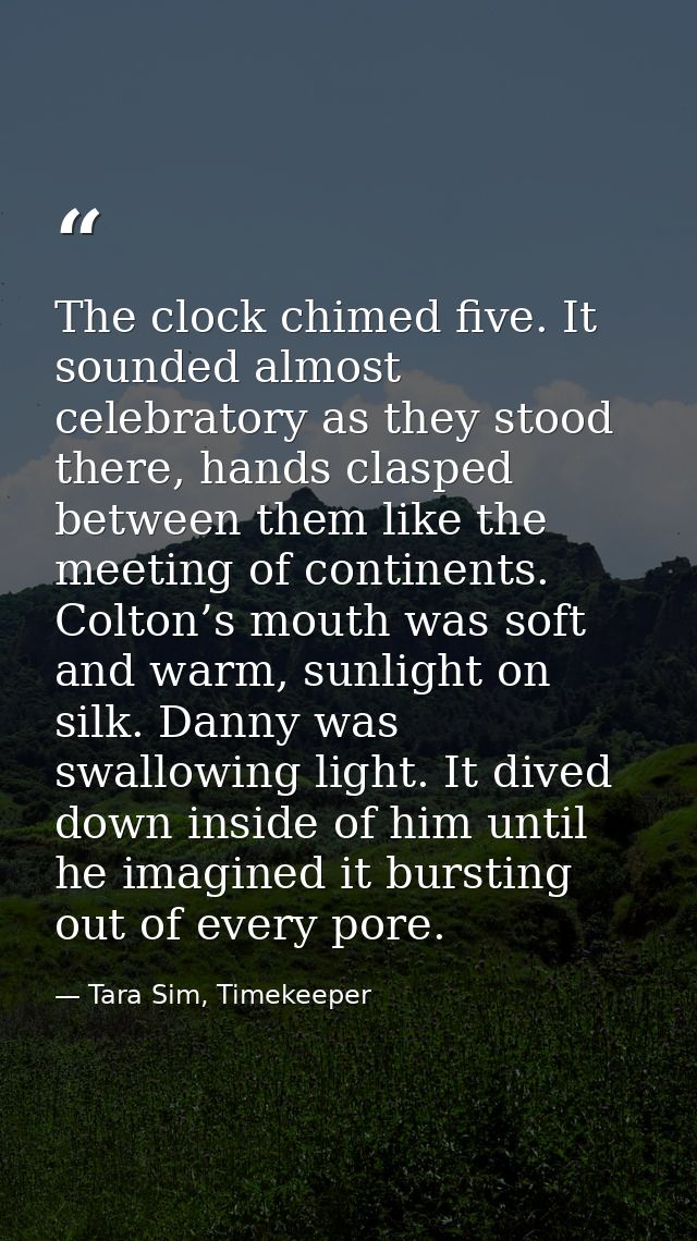 The clock chimed five. It sounded almost celebratory as they stood there, hands clasped between them like the meeting of — Tara Sim, Timekeeper