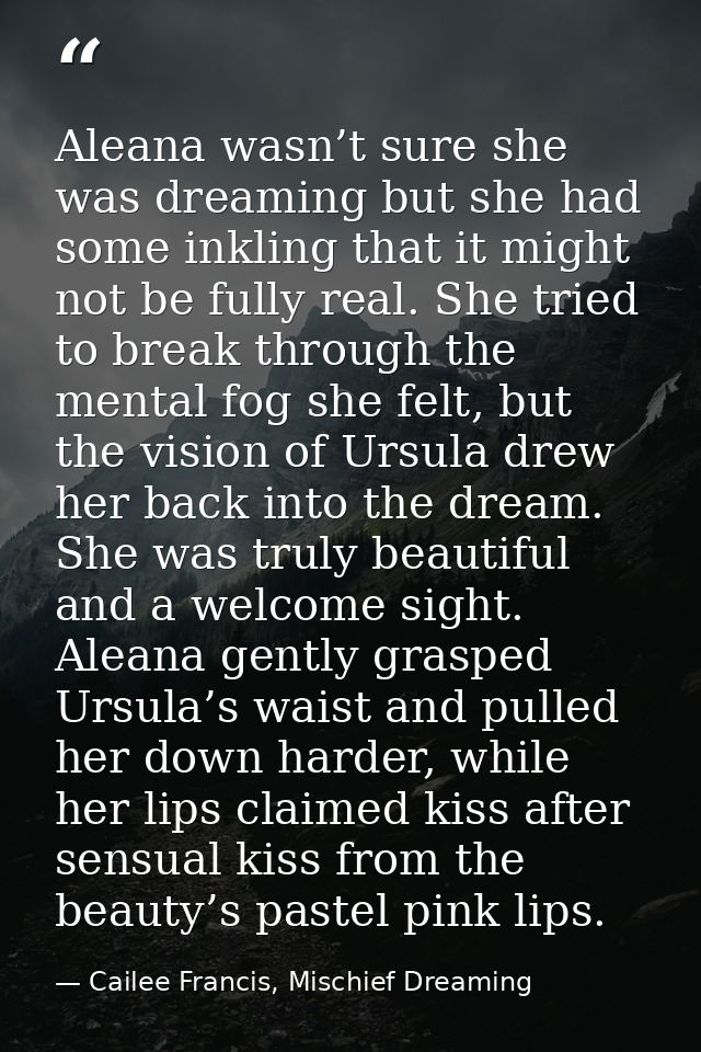 Aleana wasn’t sure she was dreaming but she had some inkling that it might not be fully real. She tried to break through — Cailee Francis, Mischief Dreaming