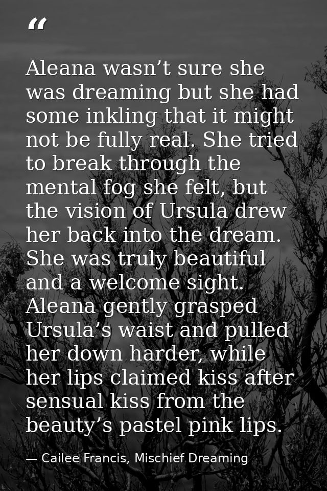 Aleana wasn’t sure she was dreaming but she had some inkling that it might not be fully real. She tried to break through — Cailee Francis, Mischief Dreaming