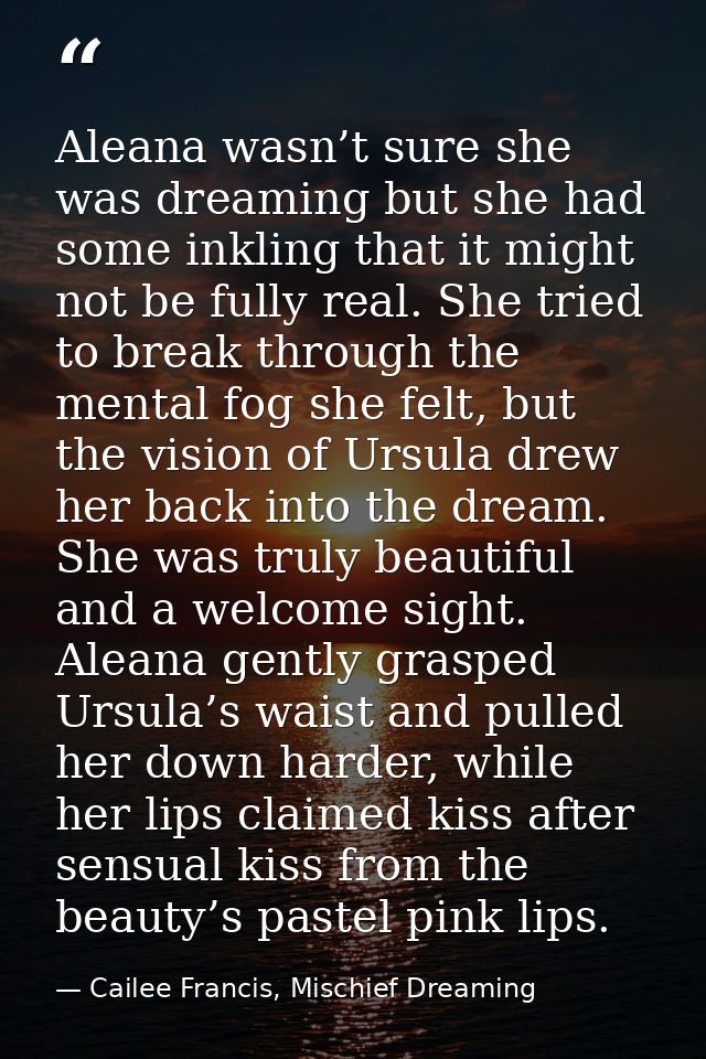 Aleana wasn’t sure she was dreaming but she had some inkling that it might not be fully real. She tried to break through — Cailee Francis, Mischief Dreaming
