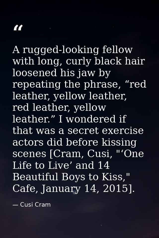 A rugged-looking fellow with long, curly black hair loosened his jaw by repeating the phrase, “red leather, yellow leath — Cusi Cram