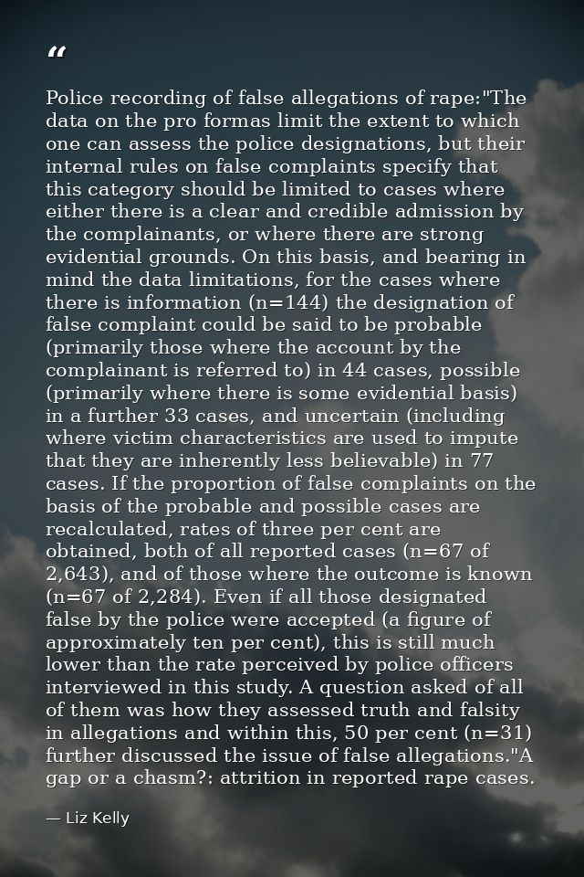 Police recording of false allegations of rape:"The data on the pro formas limit the extent to which one can assess the p — Liz Kelly