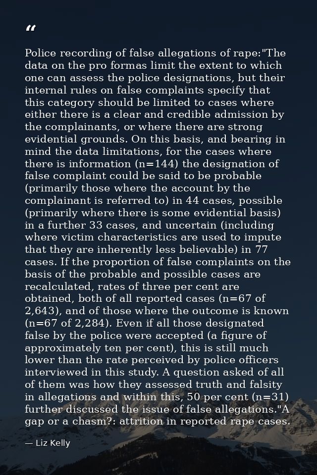 Police recording of false allegations of rape:"The data on the pro formas limit the extent to which one can assess the p — Liz Kelly