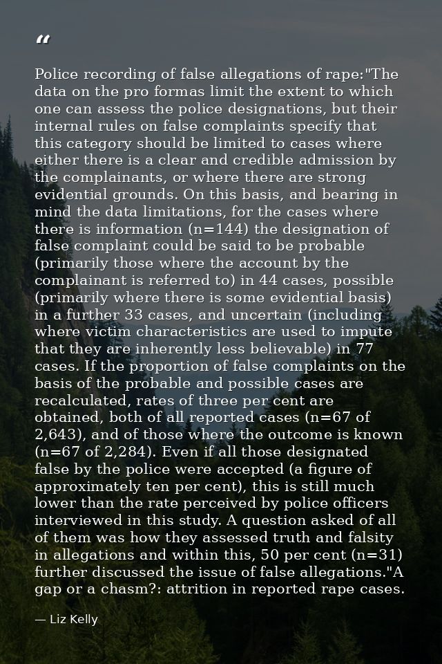 Police recording of false allegations of rape:"The data on the pro formas limit the extent to which one can assess the p — Liz Kelly