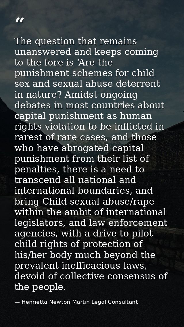 The question that remains unanswered and keeps coming to the fore is ‘Are the punishment schemes for child sex and sexua — Henrietta Newton Martin Legal Consultant