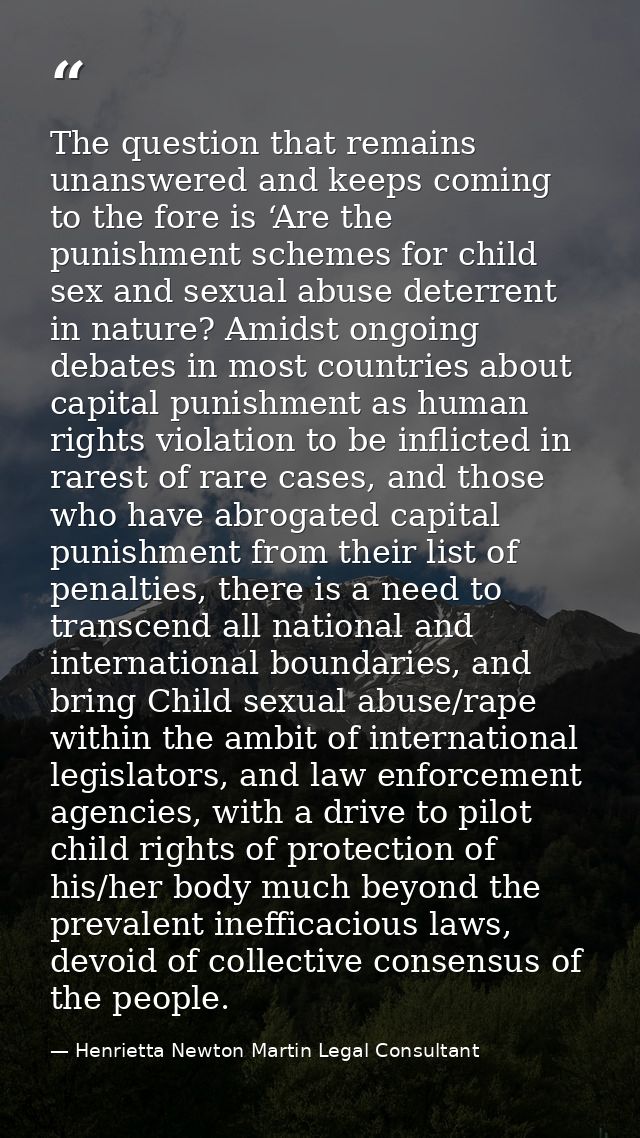 The question that remains unanswered and keeps coming to the fore is ‘Are the punishment schemes for child sex and sexua — Henrietta Newton Martin Legal Consultant