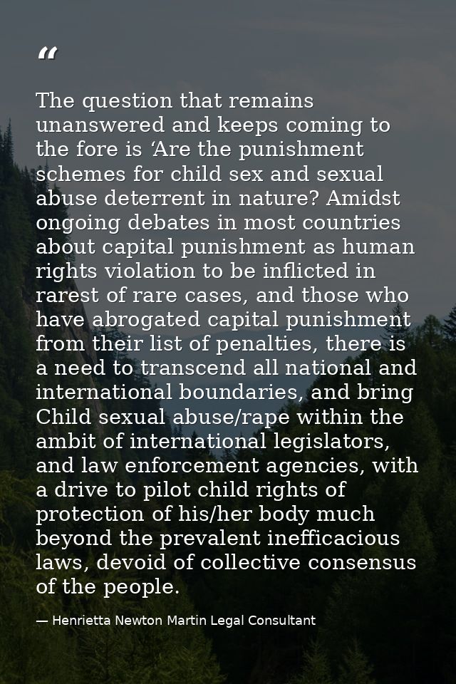 The question that remains unanswered and keeps coming to the fore is ‘Are the punishment schemes for child sex and sexua — Henrietta Newton Martin Legal Consultant