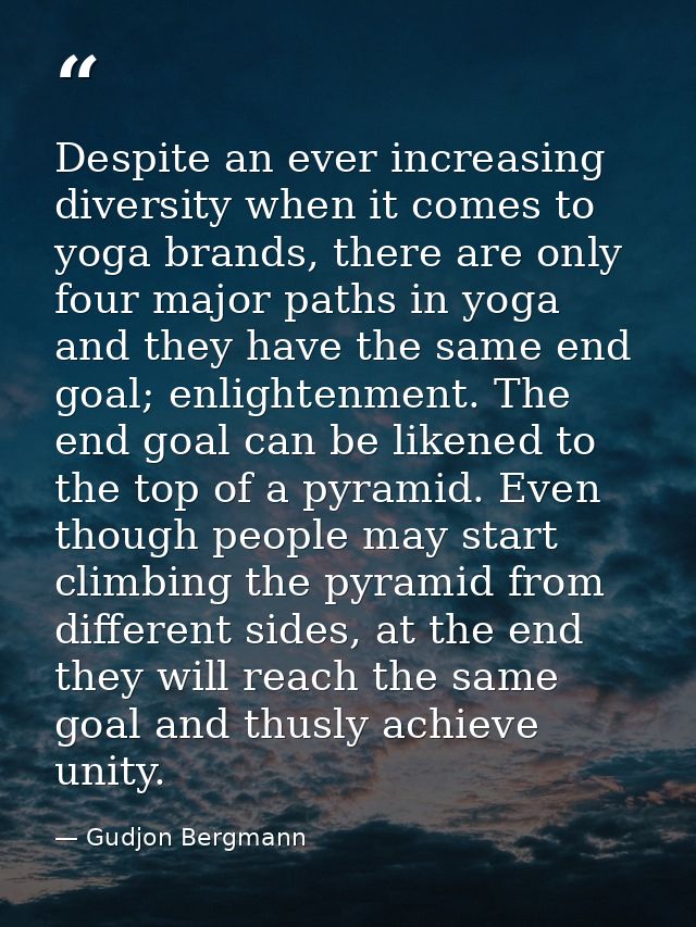 Despite an ever increasing diversity when it comes to yoga brands, there are only four major paths in yoga and they have — Gudjon Bergmann