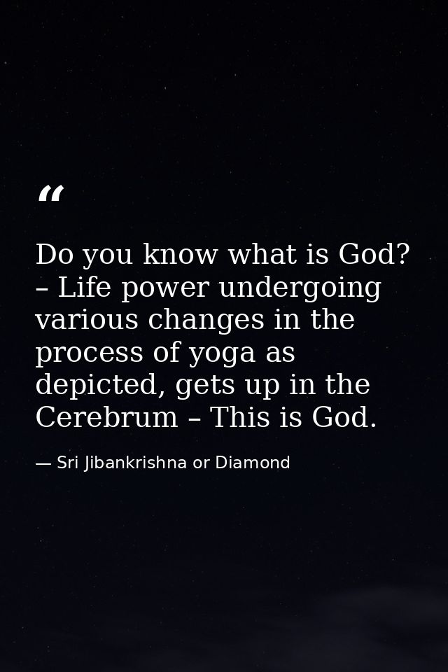 Do you know what is God? – Life power undergoing various changes in the process of yoga as depicted, gets up in the Cere — Sri Jibankrishna or Diamond