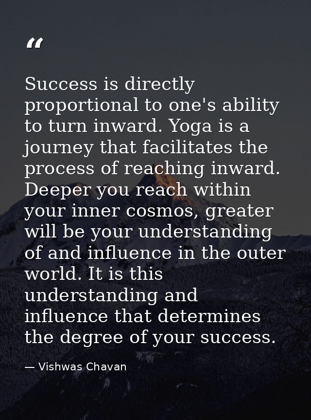 Success is directly proportional to one's ability to turn inward. Yoga is a journey that facilitates the process of reac — Vishwas Chavan