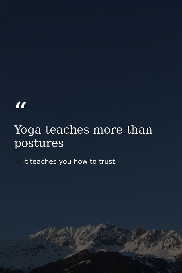 Yoga teaches more than postures — it teaches you how to trust.