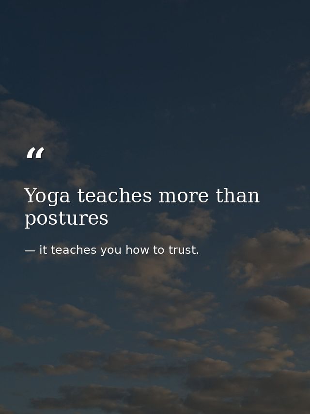 Yoga teaches more than postures — it teaches you how to trust.