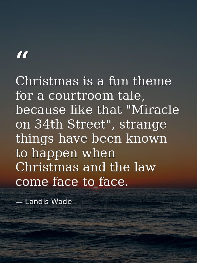 Christmas is a fun theme for a courtroom tale, because like that "Miracle on 34th Street", strange things have been know — Landis Wade