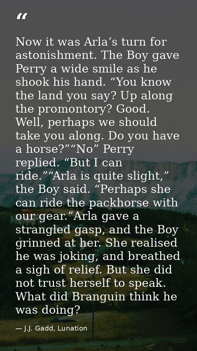 Now it was Arla’s turn for astonishment. The Boy gave Perry a wide smile as he shook his hand. “You know the land you sa — J.J. Gadd, Lunation