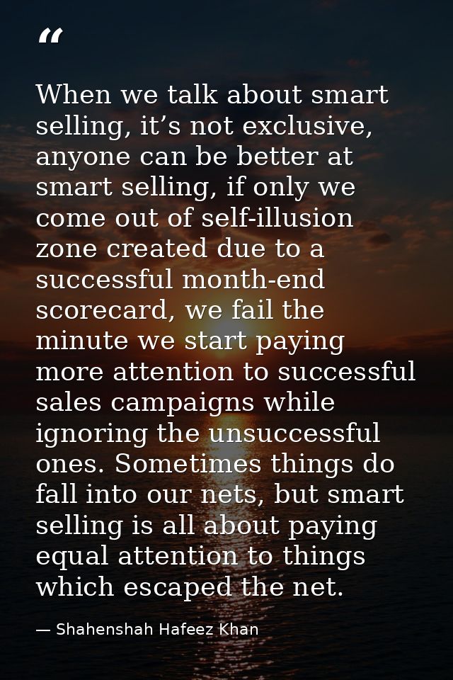 When we talk about smart selling, it’s not exclusive, anyone can be better at smart selling, if only we come out of self — Shahenshah Hafeez Khan