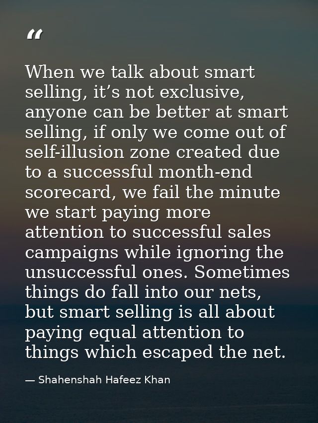 When we talk about smart selling, it’s not exclusive, anyone can be better at smart selling, if only we come out of self — Shahenshah Hafeez Khan
