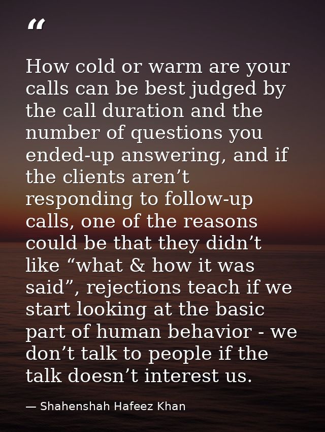 How cold or warm are your calls can be best judged by the call duration and the number of questions you ended-up answeri — Shahenshah Hafeez Khan