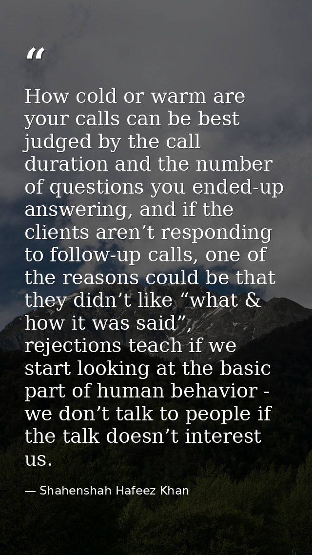 How cold or warm are your calls can be best judged by the call duration and the number of questions you ended-up answeri — Shahenshah Hafeez Khan
