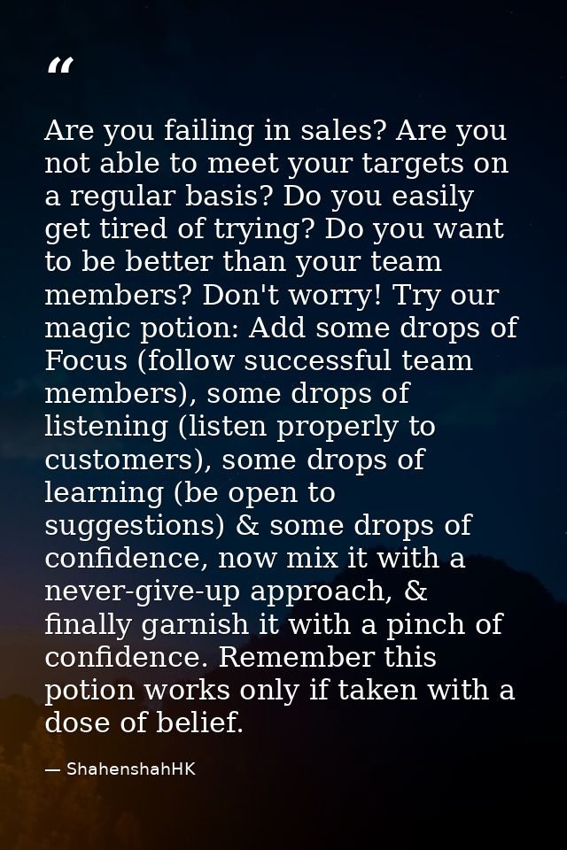 Are you failing in sales? Are you not able to meet your targets on a regular basis? Do you easily get tired of trying? D — ShahenshahHK