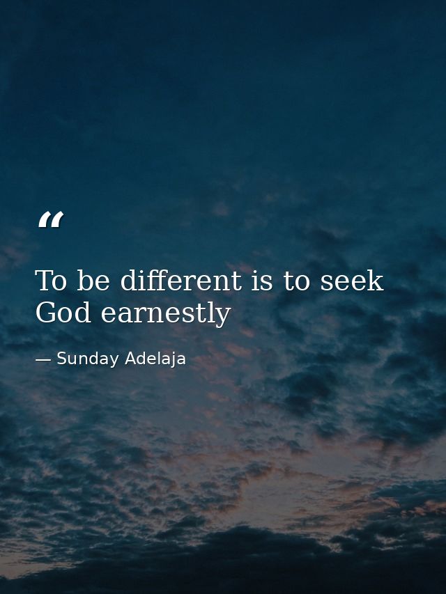 To be different is to seek God earnestly — Sunday Adelaja