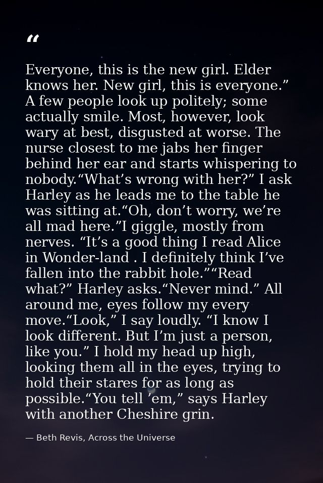 Everyone, this is the new girl. Elder knows her. New girl, this is everyone.” A few people look up politely; some actual — Beth Revis, Across the Universe