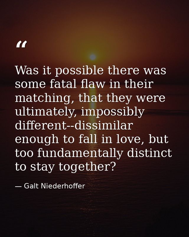 Was it possible there was some fatal flaw in their matching, that they were ultimately, impossibly different--dissimilar — Galt Niederhoffer