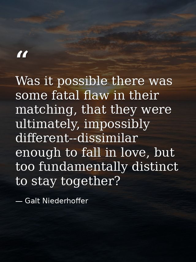 Was it possible there was some fatal flaw in their matching, that they were ultimately, impossibly different--dissimilar — Galt Niederhoffer